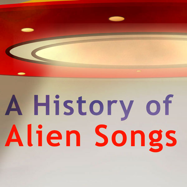 The Truth Is Out There: A History of Alien Songs