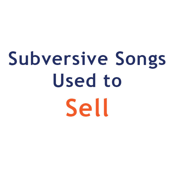 Subversive Songs Used To Sell