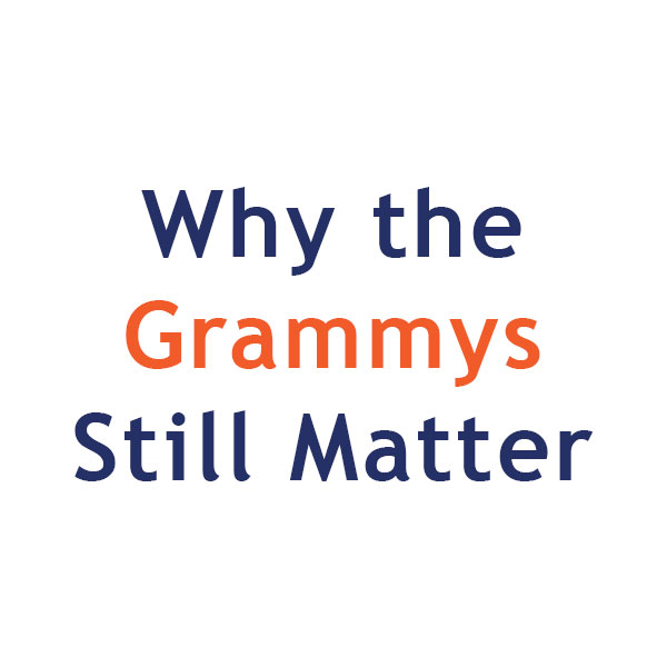 Why The Grammys Matter More Than Ever