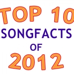 Top Songfacts of 2012