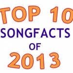 Top Songfacts of 2013