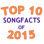 Top Songfacts of 2015